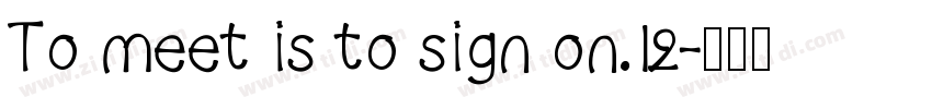 To meet is to sign on.12字体转换